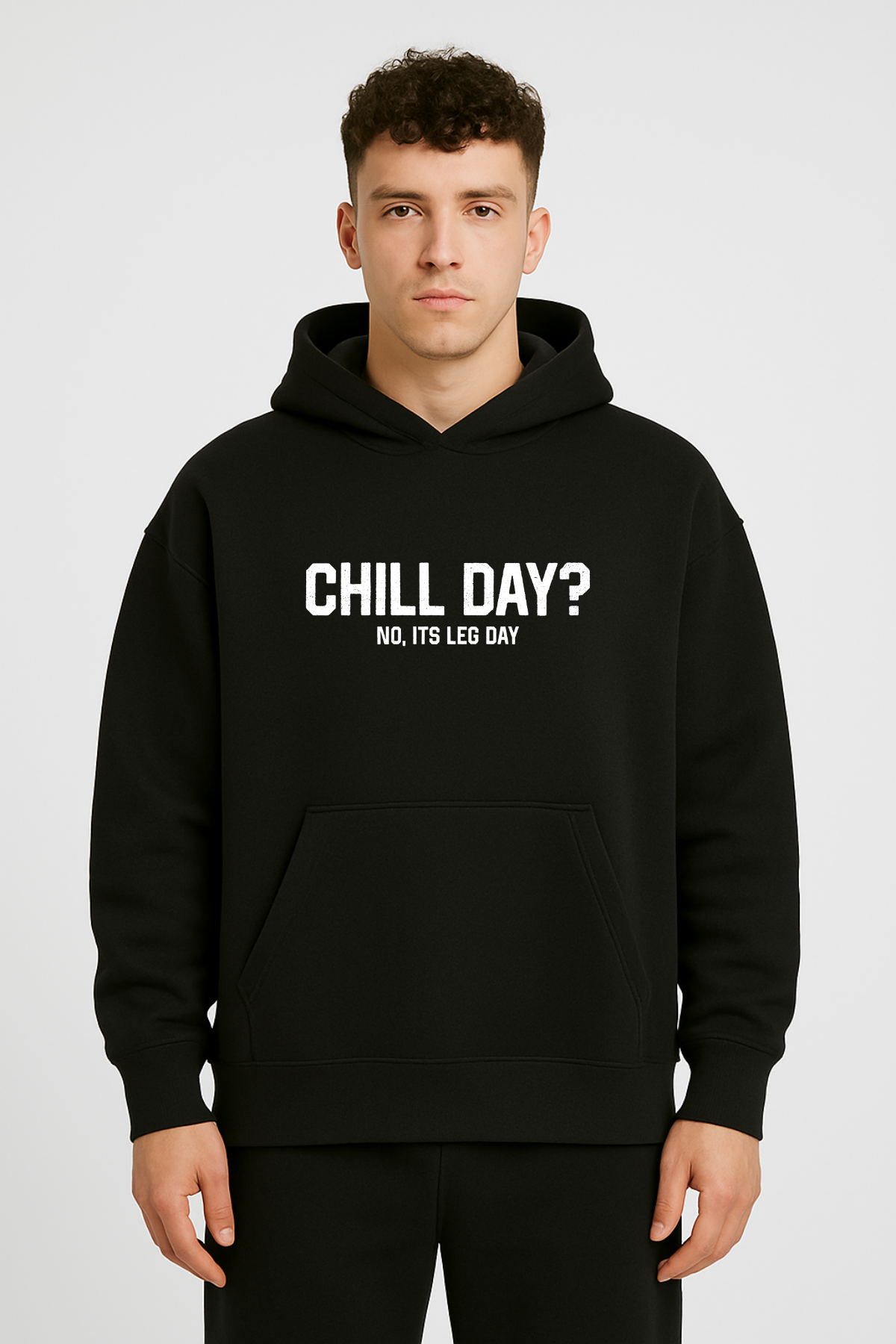 CHILL DAY? No, Its Leg Day Oversized Hoodie