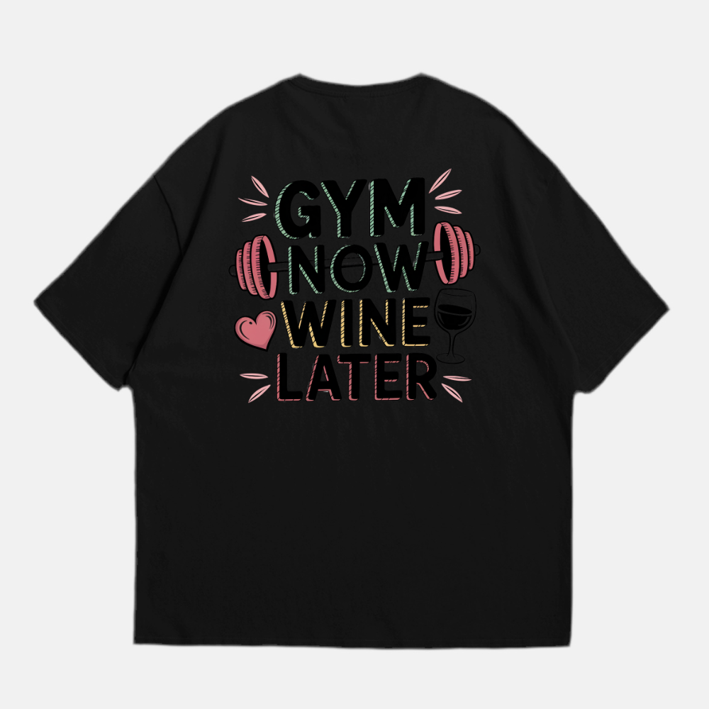 Gym Now Wine Later Oversized Shirt (Backprint)