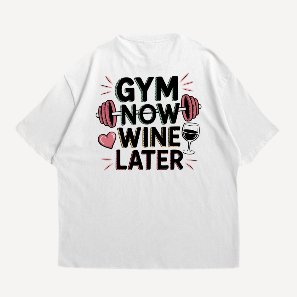 Gym Now Wine Later Oversized Shirt (Backprint)