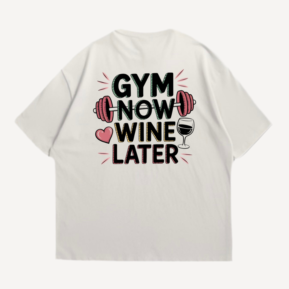 Gym Now Wine Later Oversized Shirt (Backprint)