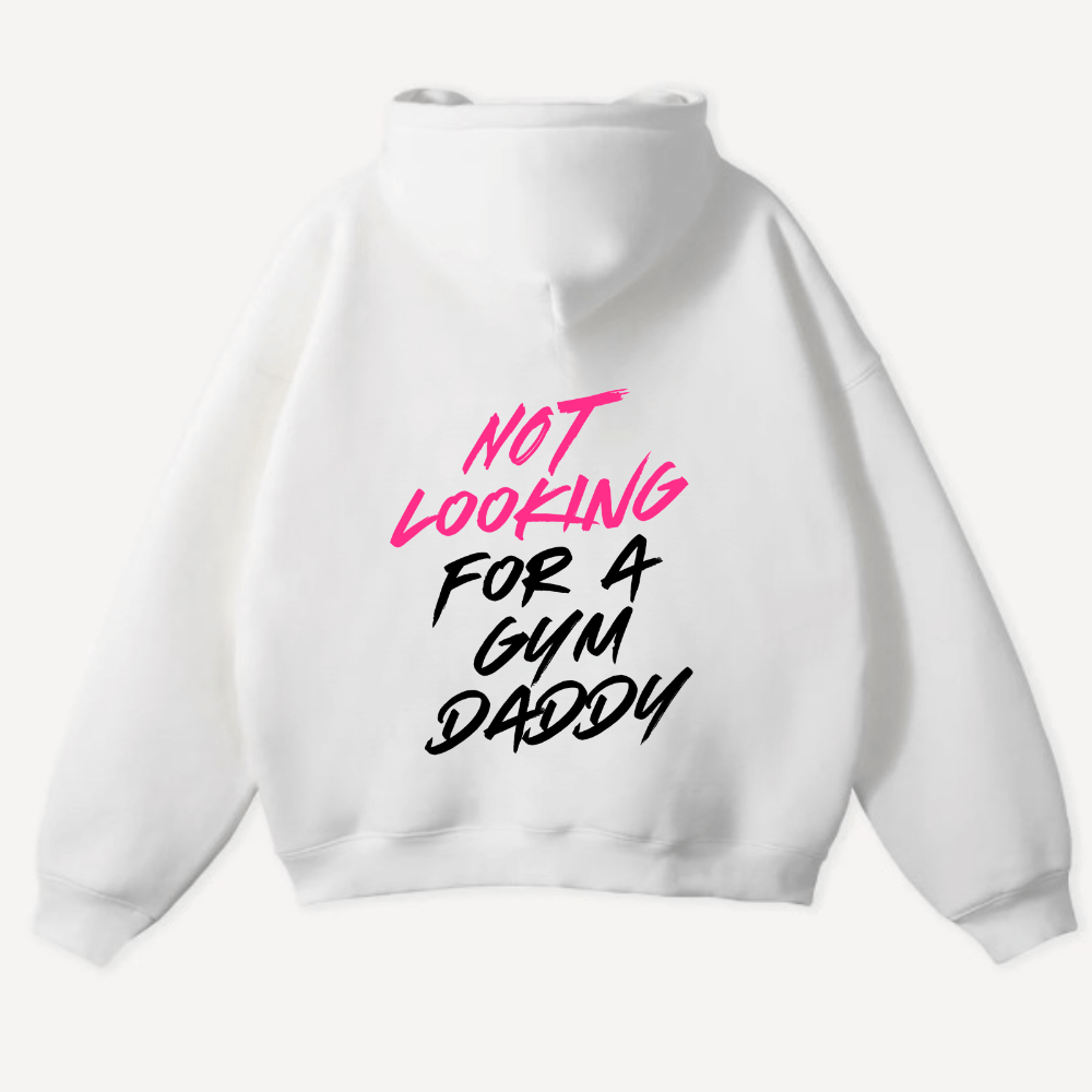 Not Looking For A Gym Daddy Oversized Hoodie