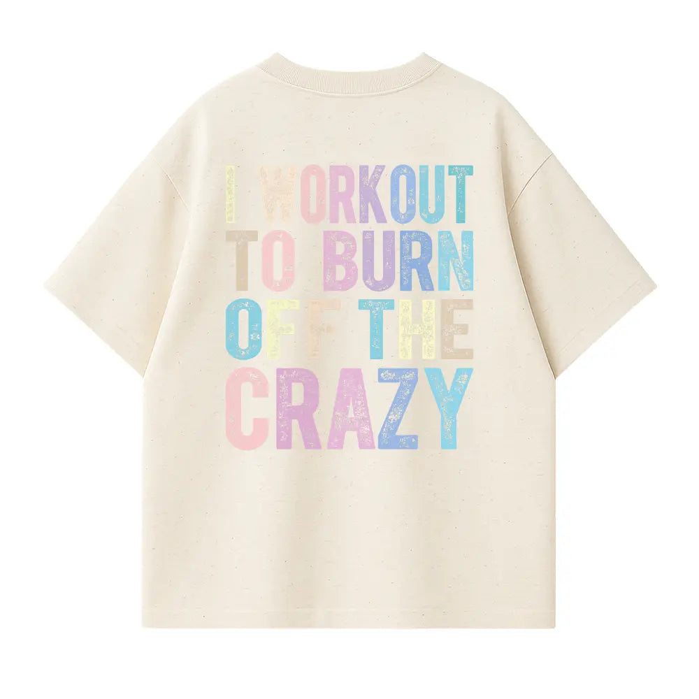 I Workout To Burn Oversized Shirt