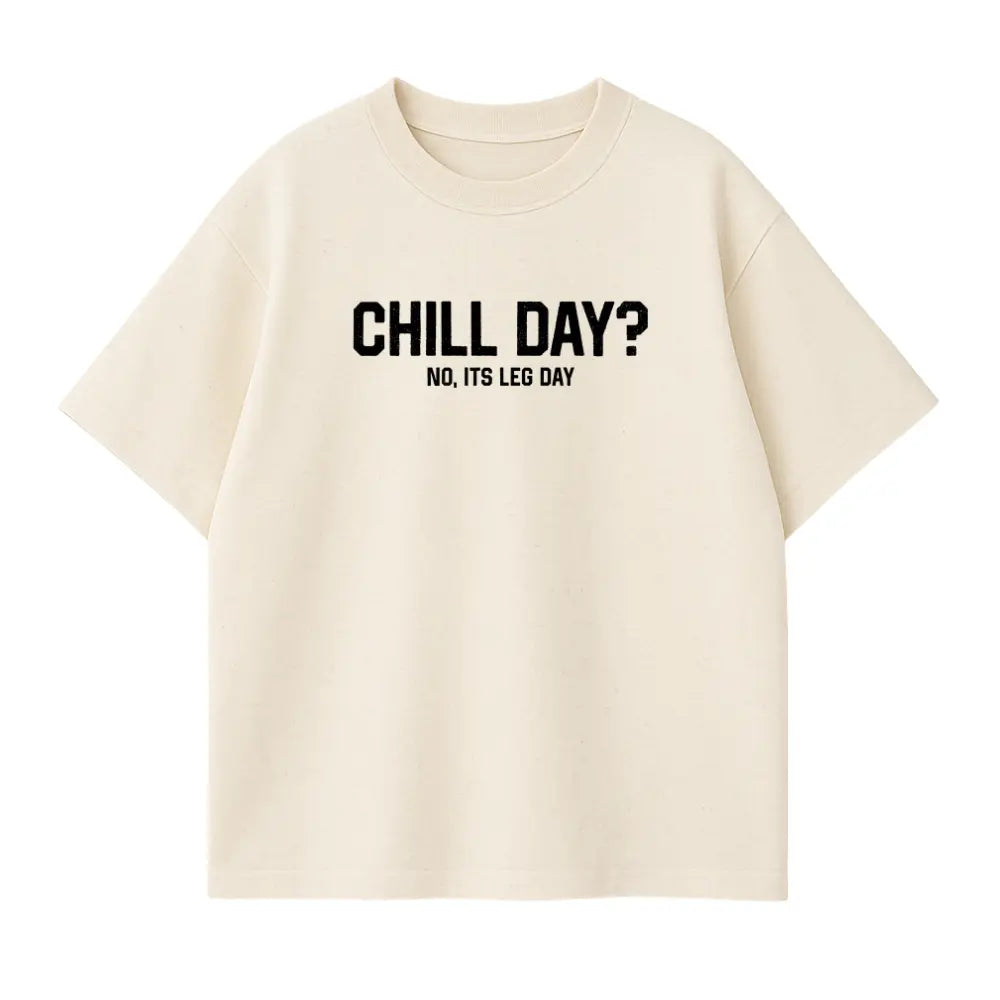 Chill Day? No, Its Leg Day! Oversized Shirt