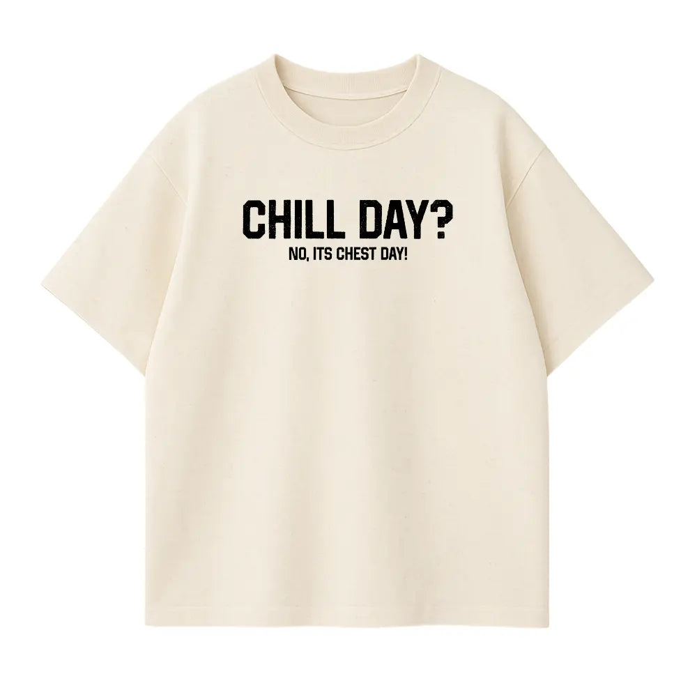 Chill Day? No, Its Chest Day! Oversized Shirt