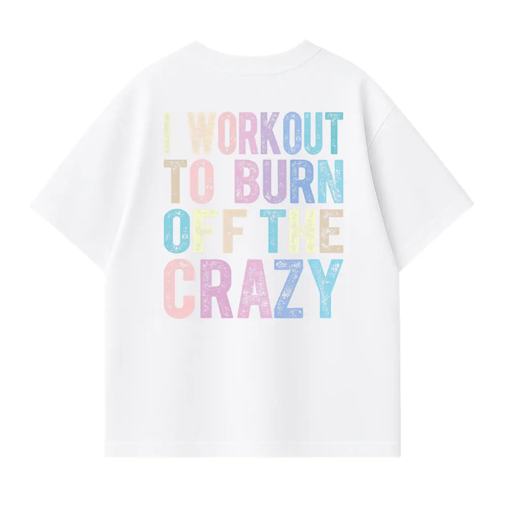 I Workout To Burn Oversized Shirt