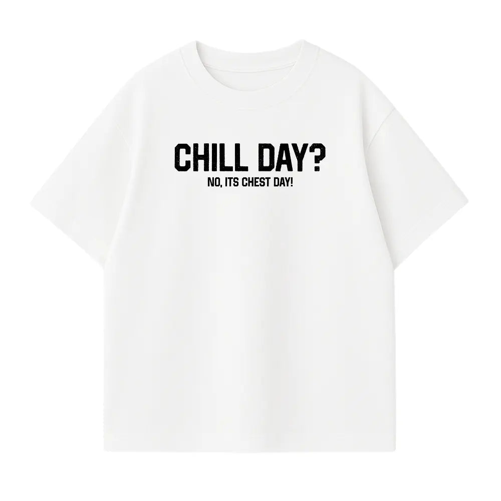 Chill Day? No, Its Chest Day! Oversized Shirt
