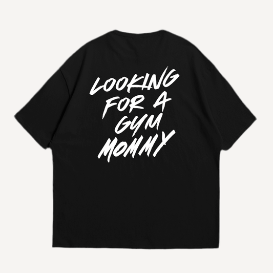 Looking For A Gym Mommy Oversized Shirt (Backprint)