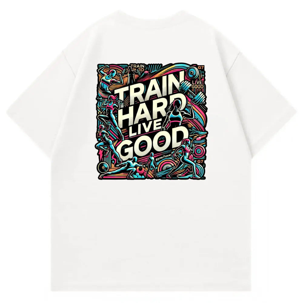 Train Hard Live Good Oversized Shirt