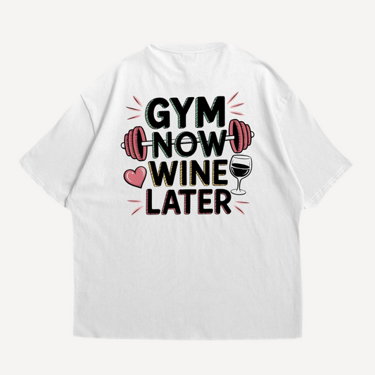 Gym Now Wine Later Oversized Shirt (Backprint)