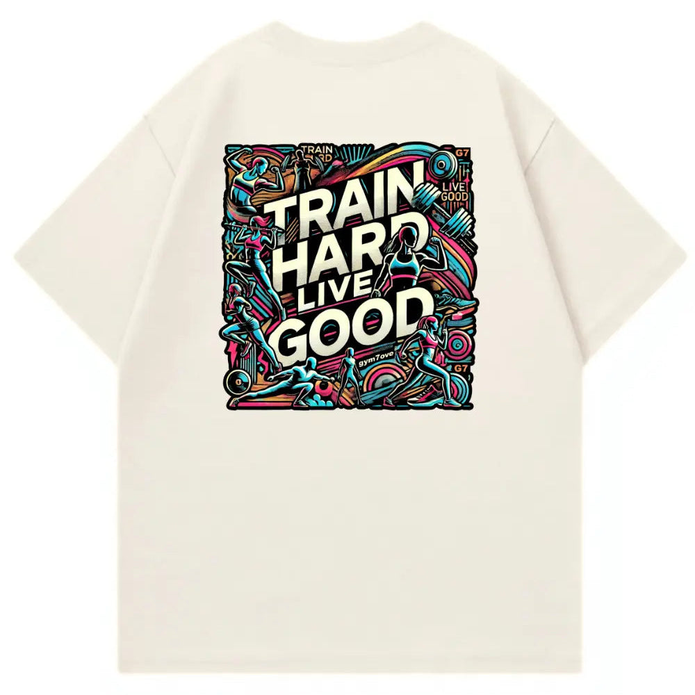 Train Hard Live Good Oversized Shirt