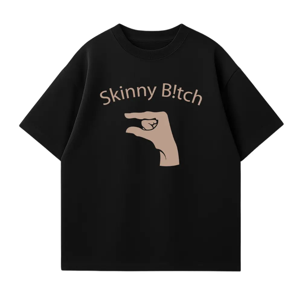 Skinny B!tch Oversized Shirt