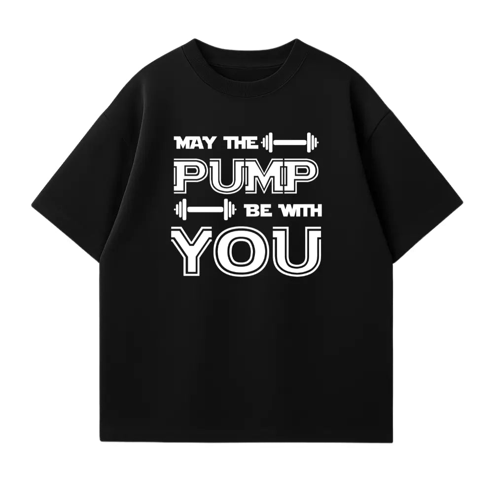 May The Pump Be With You Oversized Shirt