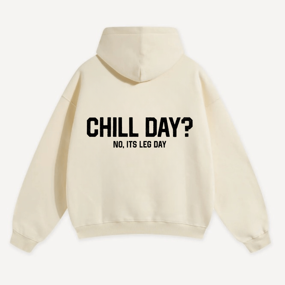 Chill Day? No, Its Leg Day Oversized Hoodie
