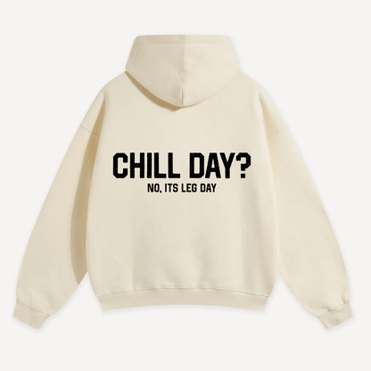 Chill Day? No, Its Leg Day Oversized Hoodie