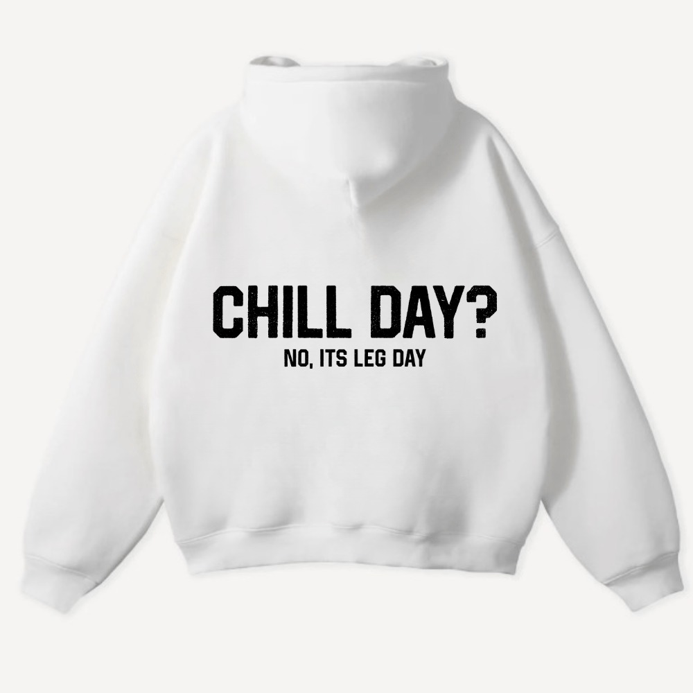 Chill Day? No, Its Leg Day Oversized Hoodie